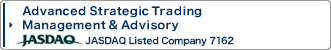 Advanced Strategic Trading Management & Advisory JASDAQ JASDAQ Listed Company 7162